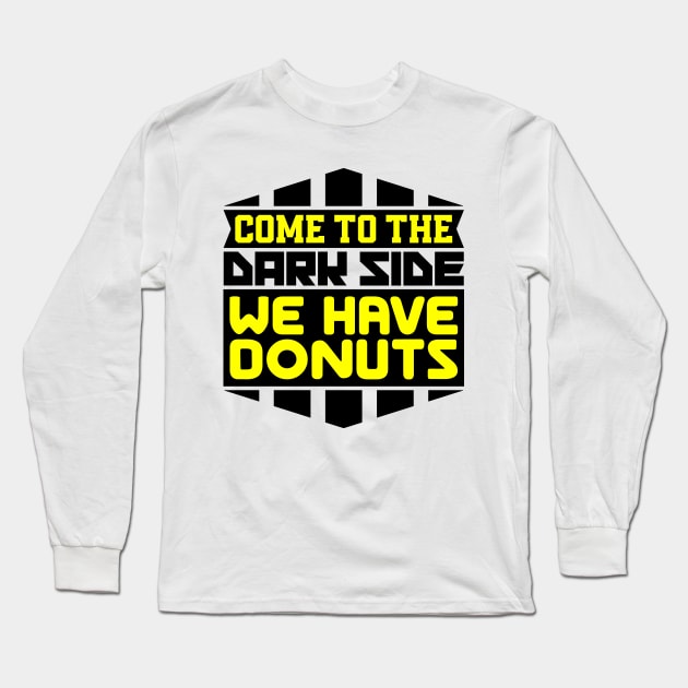 Come to the dark side we have donuts Long Sleeve T-Shirt by colorsplash